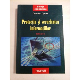 PROTECTIA  SI  SECURITATEA  INFORMATIILOR  -  Dumitru  OPREA   